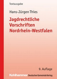Abbildung von: Jagdrechtliche Vorschriften Nordrhein-Westfalen - Deutscher Gemeindeverlag