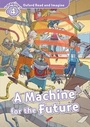 Cover: Oxford Read and Imagine: Level 5: A Machine for the Future - Oxford University Press