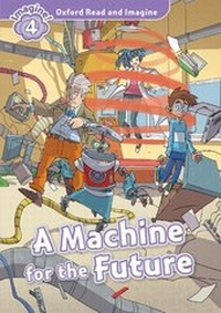 Enlarge image Cover: Oxford Read and Imagine: Level 5: A Machine for the Future - Oxford University Press