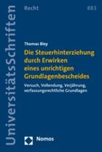 Abbildung von: Die Steuerhinterziehung durch Erwirken eines unrichtigen Grundlagenbescheides - Nomos