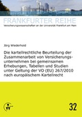 Cover: Die kartellrechtliche Beurteilung der Zusammenarbeit von Versicherungsunternehmen bei gemeinsamen Erhebungen, Tabellen und Studien unter Geltung der VO (EU) 267/2010 nach europ&auml;ischem Kartellrecht - VVW Verlag Versicherungswirtschaft