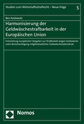 Cover: Harmonisierung der Geldw&auml;schestrafbarkeit in der Europ&auml;ischen Union - Nomos