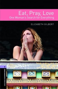 Abbildung von: Oxford Bookworms Library: Level 4: Eat, Pray, Love - Oxford University Press