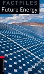 Cover: Oxford Bookworms Library Factfiles: Level 3:: Future Energy - Oxford University Press