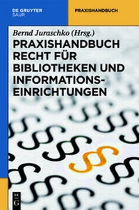 Abbildung von: Praxishandbuch Recht für Bibliotheken und Informationseinrichtungen - De Gruyter