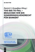 Cover: Too Big To Fail - Brauchen wir ein Sonderinsolvenzrecht f&uuml;r Banken? - De Gruyter