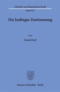 Cover: Die bedingte Zustimmung - Duncker & Humblot