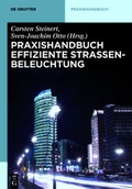 Cover: Praxishandbuch effiziente Stra&szlig;enbeleuchtung - De Gruyter