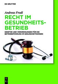 Abbildung von: Recht im Gesundheitsbetrieb - De Gruyter