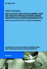 Abbildung von: Die Flucht des Schuldners und die Reaktionstechniken eines Gesamtvollstreckungsrechts - De Gruyter
