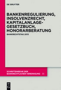 Abbildung von: Bankenregulierung, Insolvenzrecht, Kapitalanlagegesetzbuch, Honorarberatung - De Gruyter
