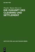 Cover: Die Zukunft des Clearing und Settlement - De Gruyter