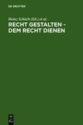 Cover: Recht gestalten - dem Recht dienen - De Gruyter