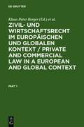 Cover: Zivil- und Wirtschaftsrecht im Europ&auml;ischen und Globalen Kontext / Private and Commercial Law in a European and Global Context - De Gruyter