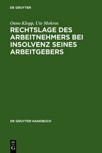 Abbildung von: Rechtslage des Arbeitnehmers bei Insolvenz seines Arbeitgebers - De Gruyter