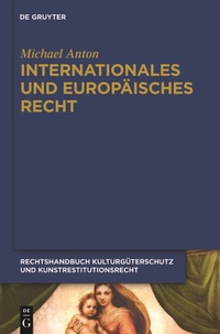 Abbildung von: Michael Anton: Handbuch Kulturgüterschutz und Kunstrestitutionsrecht / Internationales und europäisches Recht - De Gruyter