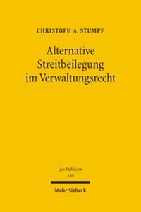 Abbildung von: Alternative Streitbeilegung im Verwaltungsrecht - Mohr Siebeck