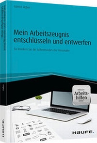Abbildung von: Mein Arbeitszeugnis entschlüsseln und entwerfen - Haufe-Lexware