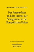 Abbildung von: Der Patentschutz und das Institut der Zwangslizenz in der Europäischen Union - Mohr Siebeck