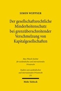 Abbildung von: Der gesellschaftsrechtliche Minderheitenschutz bei grenzüberschreitender Verschmelzung von Kapitalgesellschaften - Mohr Siebeck