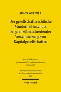 Abbildung von: Der gesellschaftsrechtliche Minderheitenschutz bei grenzüberschreitender Verschmelzung von Kapitalgesellschaften - Mohr Siebeck