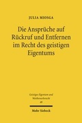 Cover: Die Anspr&uuml;che auf R&uuml;ckruf und Entfernen im Recht des geistigen Eigentums - Mohr Siebeck