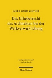 Abbildung von: Das Urheberrecht des Architekten bei der Werkverwirklichung - Mohr Siebeck