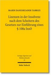 Abbildung von: Lizenzen in der Insolvenz nach dem Scheitern des Gesetzes zur Einführung eines § 108a InsO - Mohr Siebeck