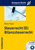 Cover: Steuerrecht III: Bilanzsteuerrecht - Kohlhammer