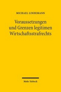 Abbildung von: Voraussetzungen und Grenzen legitimen Wirtschaftsstrafrechts - Mohr Siebeck