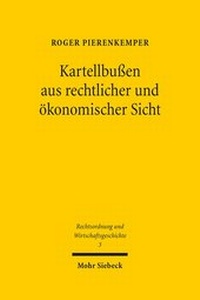 Abbildung von: Kartellbußen aus rechtlicher und ökonomischer Sicht - Mohr Siebeck