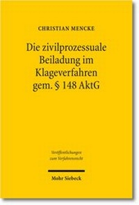 Abbildung von: Die zivilprozessuale Beiladung im Klageverfahren gem. § 148 AktG - Mohr Siebeck