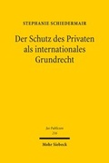 Cover: Der Schutz des Privaten als internationales Grundrecht - Mohr Siebeck