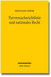 Abbildung von: Tierversuchsrichtlinie und nationales Recht - Mohr Siebeck
