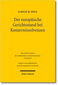 Abbildung von: Der europäische Gerichtsstand bei Konzerninsolvenzen - Mohr Siebeck