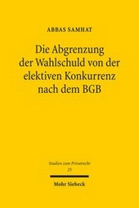 Bild: Die Abgrenzung der Wahlschuld von der elektiven Konkurrenz nach dem BGB - Mohr Siebeck