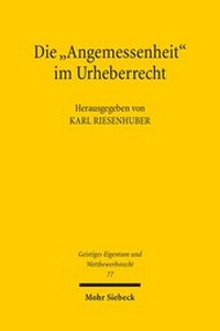 Abbildung von: Die "Angemessenheit" im Urheberrecht - Mohr Siebeck
