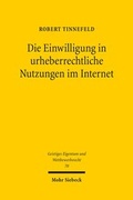 Cover: Die Einwilligung in urheberrechtliche Nutzungen im Internet - Mohr Siebeck