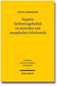Abbildung von: Negative Tarifvertragsfreiheit im deutschen und europäischen Arbeitsrecht - Mohr Siebeck