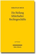Bild: Die Heilung fehlerhafter Rechtsgesch&auml;fte - Mohr Siebeck