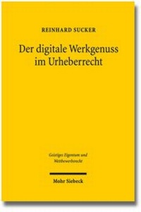 Abbildung von: Der digitale Werkgenuss im Urheberrecht - Mohr Siebeck