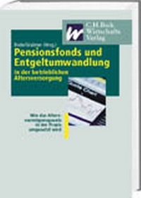 Abbildung von: Pensionsfonds und Entgeltumwandlung in der betrieblichen Altersversorgung - C.H.BECK