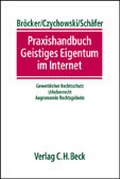 Cover: Praxishandbuch Geistiges Eigentum im Internet - C.H.BECK