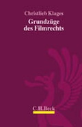 Cover: Grundz&uuml;ge des Filmrechts - C.H.BECK