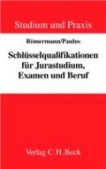 Cover: Schl&uuml;sselqualifikationen f&uuml;r Jurastudium, Examen und Beruf - C.H.BECK