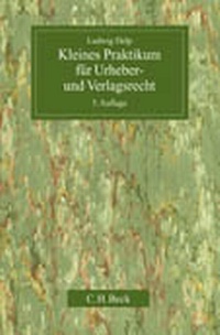 Abbildung von: Kleines Praktikum für Urheber- und Verlagsrecht - C.H.BECK