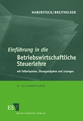 Cover: Einf&uuml;hrung in die Betriebswirtschaftliche Steuerlehre - Erich Schmidt Verlag
