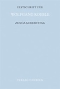 Cover: Festschrift f&uuml;r Wolfgang Koeble zum 65. Geburtstag - C.H.BECK