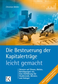 Abbildung von: Die Besteuerung von Kapitalanlagen - leicht gemacht - Ewald v. Kleist-Verlag