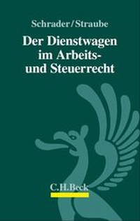 Abbildung von: Der Dienstwagen im Arbeits- und Steuerrecht - C.H.BECK